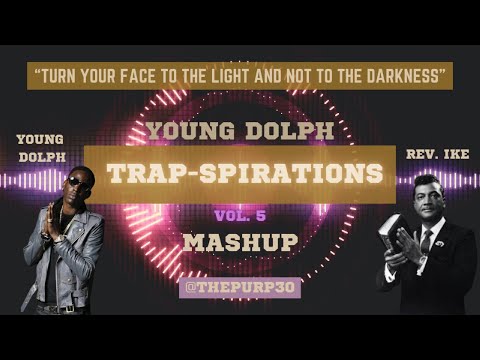 Young Dolph & Rev Ike MASHUP - TrapSpiration Vol. 5 - Face the Light