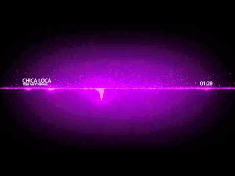 Chica Loca-Tony Ray Ft Gianna