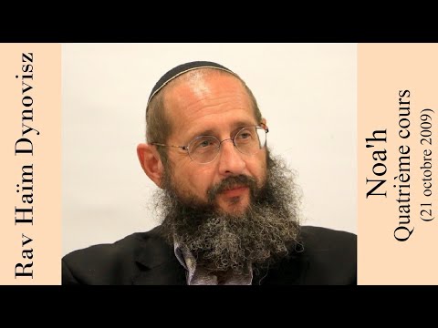 Rav 'Haïm Dynovisz - 02 Noa'h - Quatrième cours