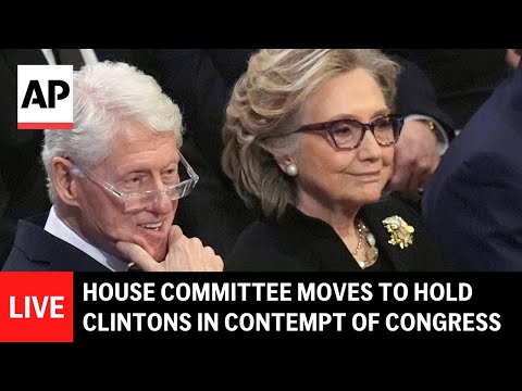 LIVE: House Oversight Committee moves to hold Bill and Hillary Clinton in contempt of Congress