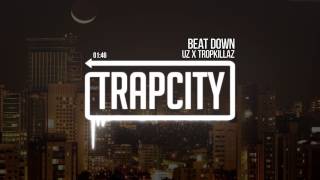 UZ x Tropkillaz - Beat Down