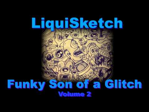 LiquiSketch - Funky Son of a Glitch - Volume 2