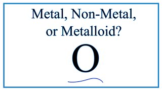 Is Oxygen (O) a Metal, Non-Metal, or Metalloid