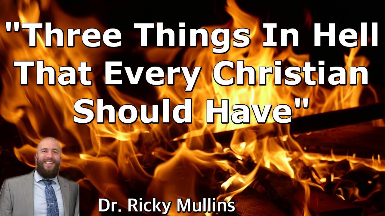 Three Things In Hell That Every Christian Should Have