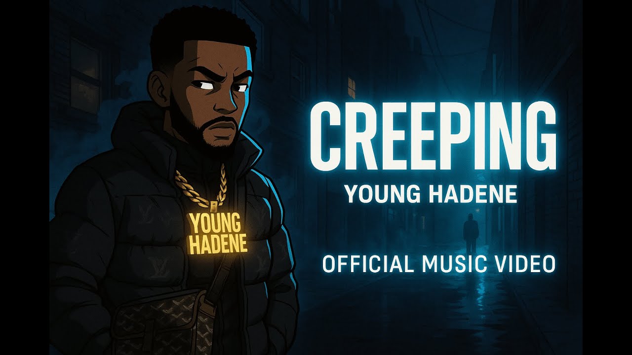 Young Hadene – Creeping