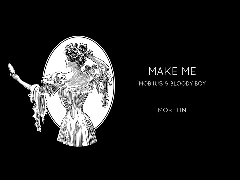 Mobiius & Bloody Boy - Make Me