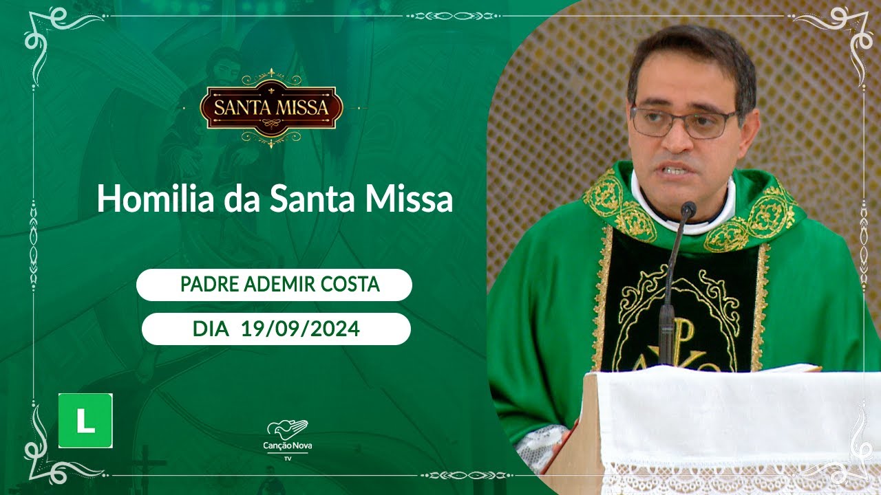 Homilia da Santa Missa - Padre Ademir Costa (19/09/2024)