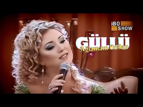 Güllü - Aglamam Ondan 2006