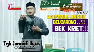 Download lagu Dakwah Aceh Terbaru I Na Perle Aneuk Beucarong ??..Bek Kriet !!! I Tgk.Junaidi Ilyas Lhoksukon.Vol.1 mp3
