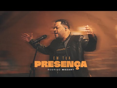 Rodrigo Mozart - Em Tua Presença | Vídeo Oficial