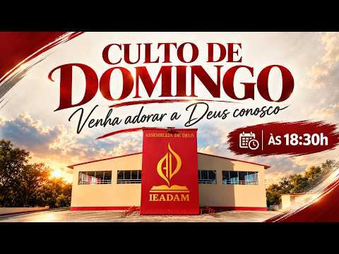 🔴 CULTO DE DOMINGO 18/OUT | Venha Adorar a Deus Conosco 🙏🔥 | IEADAM Canutama