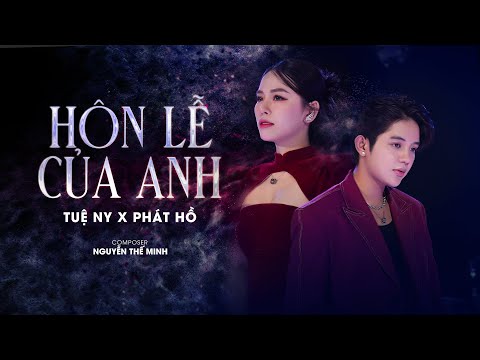 Hôn Lễ Của Anh - Tuệ Ny ft. Phát Hồ | OFFICIAL MV - Đám cưới anh người ta lên hát hò.....