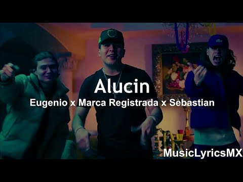 Alucin - Eugenio Esquivel x Marca Registrada x Sebastian Esquivel (Letra)