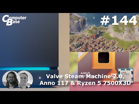 #144 Valve Steam Machine 2.0, Anno 117 und der 7500X3D - CB-Funk - der ComputerBase-Podcast