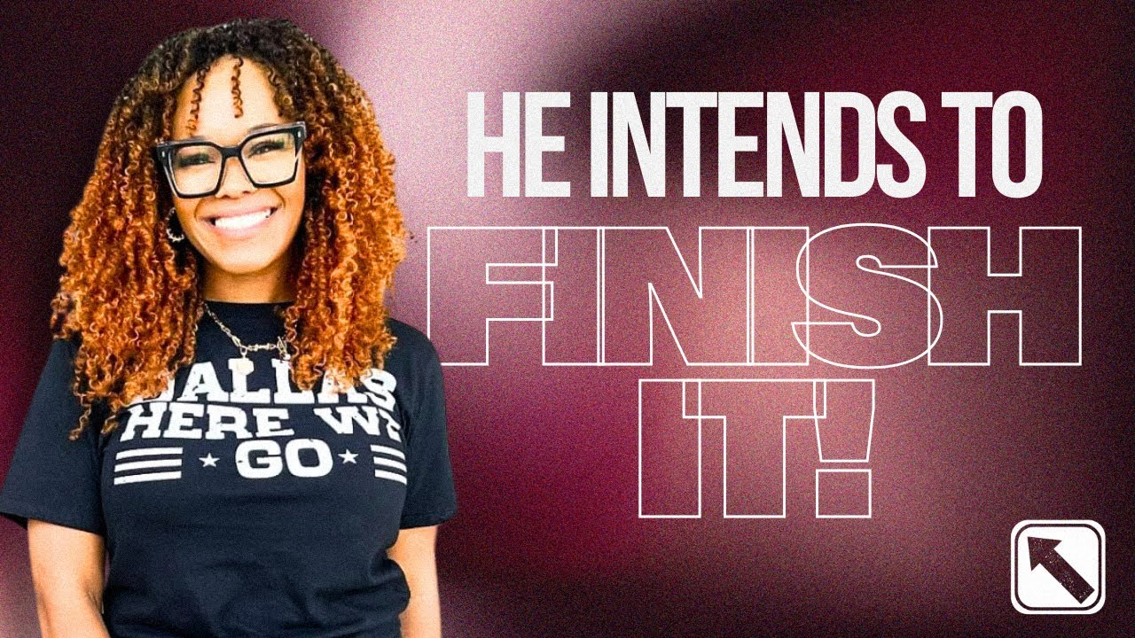 Until It's Finished: He Intends to Finish