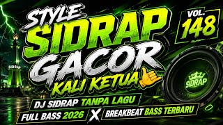 Download lagu STYLE SIDRAP GACOR KALI KETUA 🤙 DJ SIDRAP TANPA LAGU VOL.148 FULL BASS 2026 X BREAKBEAT BASS TERBARU mp3