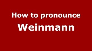 How to pronounce Weinmann