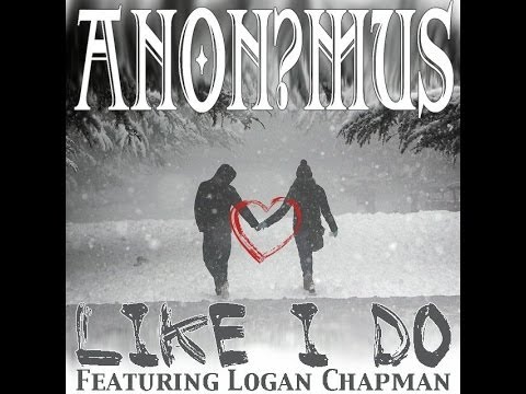 A.N.O.N.? M.U.S.  - Like I Do  (Feat. Logan Chapman)