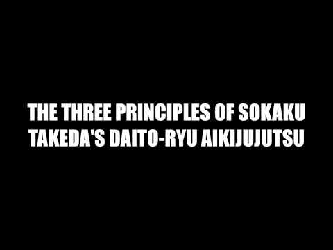 The three principles of Sokaku Takeda's original Daito-ryu Aikijujutsu