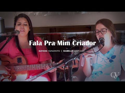 Fala Pra Mim Criador - Nayara Yamamoto & Isabelle Santiago