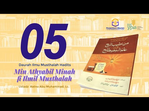 Daurah Ilmu Musthalah Hadits - Min Athyabil Minah fi Ilmil Musthalah | 05