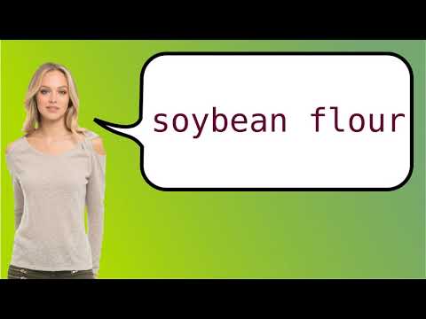 Como dizer 'farinha de soja' em ingles?