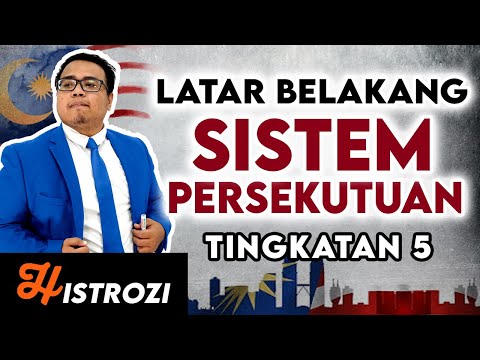 SEJARAH TINGKATAN 5 : Bab 4 - Sistem Persekutuan