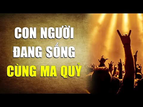 Nhân loại chúng ta đang sống cùng ma quỷ | Tinh Hoa TV