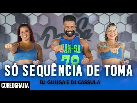 SÓ SEQUÊNCIA DE TOMA - DJ GUUGA e DJ CASSULA - Dan-Sa / Daniel Saboya (Coreografia)