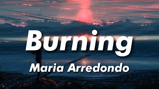 Maria Arredondo - Burning (Lyrics)