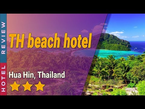 TH beach hotel hotel review | Hotels in Hua Hin | Thailand Hotels