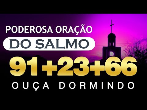 [🙏OUÇA DORMINDO!] SALMOS 91 SALMO 23 SALMO 121 SALMO 66 : 121 VEZES