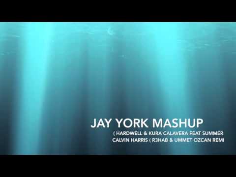 Jay York mashup   Hardwell & Kura Calavera feat summer Calvin Harris  R3hab & Ummet Ozcan remix
