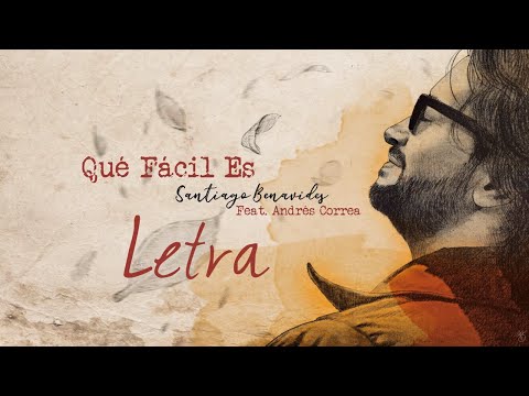Santiago Benavides - Qué Fácil Es. Feat. Andrés Correa (LETRA EN ESPAÑOL)