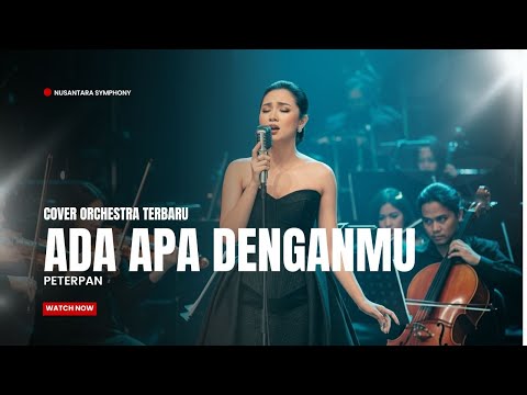 Peterpan - Ada Apa Denganmu Spesial Cover Orchestra by Nusantara Symphony
