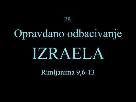 28 Apostol Pavle: Opravdano odbacivanje IZRAELA - U kom smislu!? Rimljanima 9, 6-13