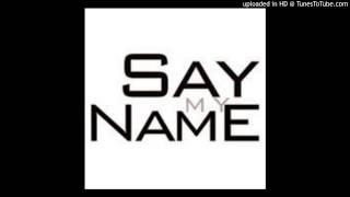 Say My Name [Remix]