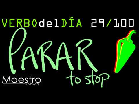Verb of the day     PARAR – TO STOP      29/100