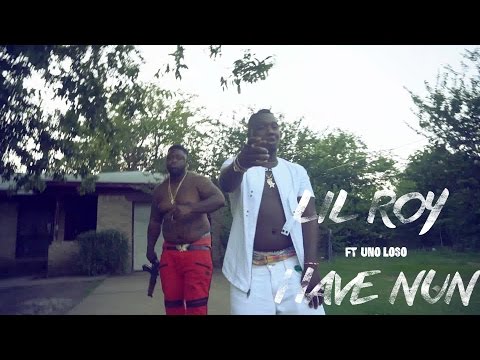 Lil Roy Ft Uno Loso - Have Nun | Shot By: DJ Goodwitit