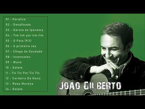 João Gilberto Best Songs - João Gilberto Greatest Hits - João Gilberto Full ALbum
