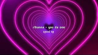 Download lagu rihanna - you da one [speed up] mp3