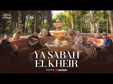 ALMA ESBEYE - YA SABAH EL KHEIR | يا صباح الخير ياللي معانا