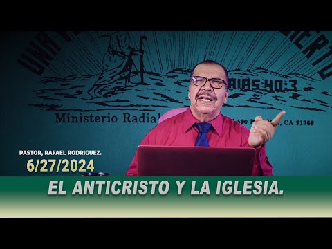El Anticristo y la iglesia. Pastor, Rafael Rodriguez. 6/27/2024