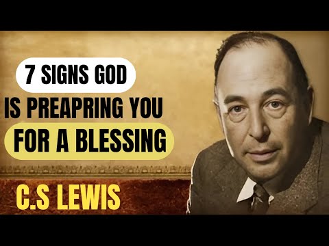 Seven Signs God Is Preparing You for a Blessing | C.S. Lewis Motivation