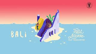 Petit Navire ft Submaryne - Bali