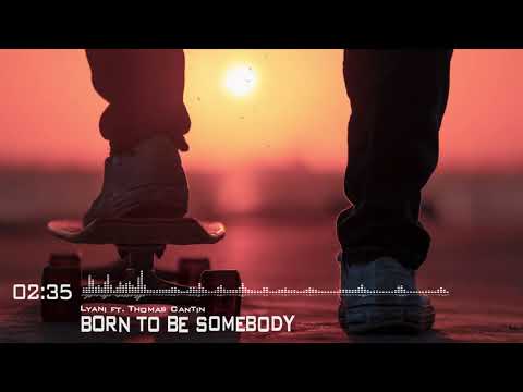 ♫ Lyani - Born To Be Somebody ft. Thomas Cantin