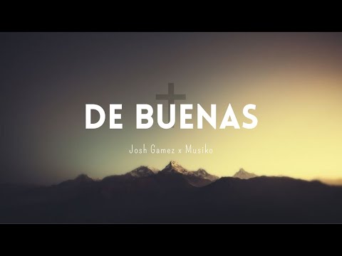 De buenas  - Josh Gamez x Musiko ( Letra )