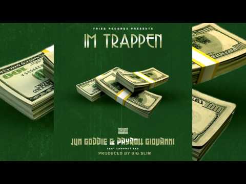 Jun Goddie Feat. Payroll Giovanni - I'm Trappen (Official Audio)