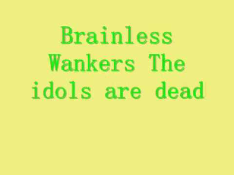 Brainless Wankers - The Idols Are Dead