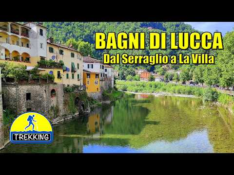 TREKKING: Bagni di Lucca - Dal Serraglio a La Villa - di Sergio Colombini (Video 4K)